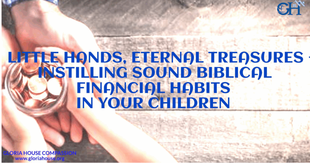 LITTLE HANDS, ETERNAL TREASURES — INSTILLING SOUND BIBLICAL FINANCIAL HABITS IN YOUR CHILDREN Design Sans Titre 1 1024x538